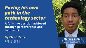 Paving his own path in the technology sector—a full-time position achieved  through perseverance and hard work