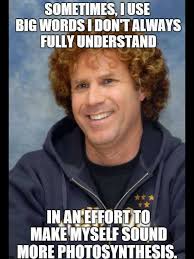 Will Ferrell Big Words Photosynthesis Funny Stupid Funny Really Funny