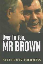 Amazon.com: Over to You, Mr Brown: How Labour Can Win Again: 9780745642239:  Giddens, Anthony: Books