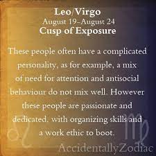 They are often diligent and efficient when working for a good cause. Accidentallyzodiac Leo Virgo Cusp Part 1 Leo Virgo Cusp Leo And Virgo Virgo