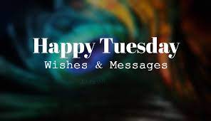 Maybe you would like to learn more about one of these? Tuesday Wishes Happy Tuesday Messages And Quotes Wishesmsg