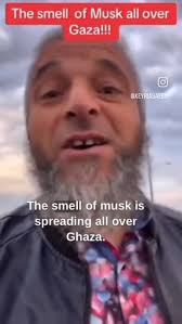 It is being reported that the smell of musk is all over Gaza