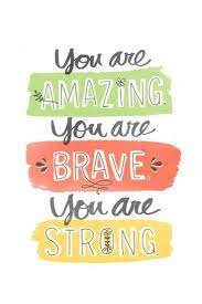 Remember You Are Amazing You Are Brave You Are Strong Dailyreminder Beyou Inspirational Quotes For Kids Encouragement Quotes Inspiring Quotes About Life