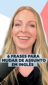 Como mudar de assunto em inglês 😄, 1. This is totally off topic, but…, 2.  Speaking of…, 3. Before I forget, …, 4. Sorry to change the subject, but…,  5. That reminds me…, 6. By the way, …, Clique no ...