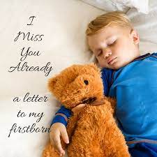 I Miss You Already A Letter To My Firstborn