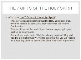 Seven gifts of the holy spirit are wisdom, understanding, counsel, fortitude, knowledge, piety, and fear of the lord. Class 9 The Holy Spirit And Grace What