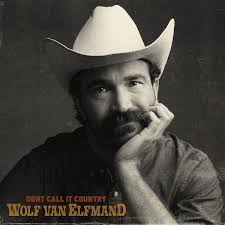 REVIEW: Wolf van Elfmand “Don't Call It Country” • Americana Highways