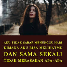 Jika dia kembali maka itu milik kamu, jika tidak maka anggaplah tidak pernah ada. 300 Kata Kata Sedih Karena Cinta Putus Patah Hati Kecewa Diedit Com
