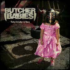 Well, i need to take you the rest of the way but you're letting go, giving in to all the fears you try to hide oh, now what am i to do when those lonely nights leave me so empty inside chorus: Take It Like A Man Butcher Babies Butcher Babies Amazon De Musik