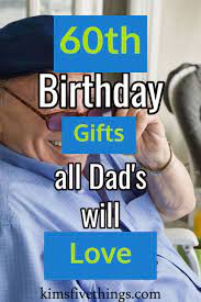 Best Surprise For Dad On His Birthday Sentimental Gifts For Dads 60th Ideas For A G 60th Birthday Ideas For Dad 60th Birthday Gifts Birthday Presents For Dad