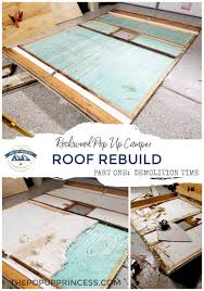 The material will dry very quickly, so be sure to work as fast as possible. Rockwood Pop Up Camper Roof Rebuild Deconstruction The Pop Up Princess