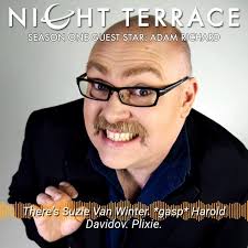 The Fabulous Adam Richard was a Night Terrace star in season 1, and YOU can  be part of season 3! Find out more:  https://www.kickstarter.com/projects/labcoatman/night-terrace-season-three 