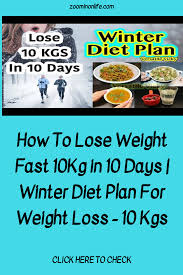 how to lose weight fast 10kg in 10 days winter diet plan