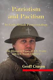 Patriotism and Pacifism within Early Pentecostalism in Britain: A New Study  of AA Boddy and AS Booth-Clibborn See more