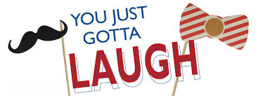 Image result for you just gotta laugh images
