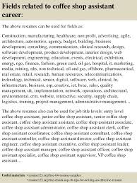 top 8 coffee shop assistant resume samples