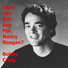 Play Have You Got Any Pot, Nancy Reagan? by Bobby Craig