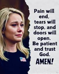 Pain will end, tears will stop, and doors will open. Be patient and trust  God. AMEN!