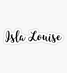 Isla Louise Cute Girl Names For Wife Daughter Designed By Risottoart Check Out My Shop Sticker By Risottoart In 2020 Girl Names Cute Girl Names Cute Baby Names