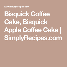 Bisquick Apple Coffee Cake Recipes Bisquick Apple Coffee Cake Recipe Apple Coffee Cakes Bisquick Coffee Cake