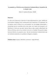 La gente suele pensar esto pues aquellos que se hacen llamar hechiceros vudú así suelen inculcarlo, porque de esta forma pueden. Pdf La Posesion Y El Fetiche Como Elementos Fundamentales En La Practica De La Religion Vudu