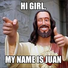 We would like to show you a description here but the site won't allow us. Meme Creator Funny Hi Girl My Name Is Juan Meme Generator At Memecreator Org