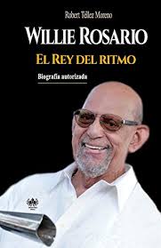 Willie Rosario, el Rey del ritmo (Spanish Edition)