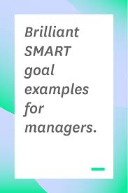 Brilliant Smart Goal Examples For Managers Smart Goals Examples Work Goals Goals