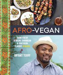 Afro Vegan By Bryant Terry 9781607745310 Penguinrandomhouse Com Books Vegan Cookbook Vegetarian Cookbook Bryant Terry