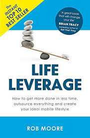 Download Life Leverage How To Get More Done In Less Time Outsource Everything Create Your Ideal Mo Mobile Lifestyle Book Of Life Personal Development Books