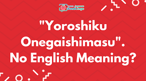 Japanese Useful Phrase: Yoroshiku Onegaishimasu