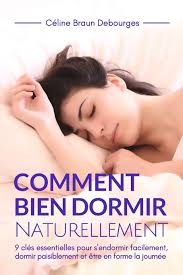 Maybe you would like to learn more about one of these? Amazon Fr Comment Bien Dormir Naturellement 9 Cles Essentielles Pour S Endormir Facilement Dormir Paisiblement Et Etre En Forme La Journee Braun Debourges Celine Braun Debourges Celine Livres