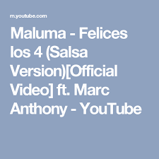 Y si con otro pasas el vamos a ser feliz, vamos a ser feliz. Maluma Felices Los 4 Salsa Version Official Video Ft Marc Anthony Youtube