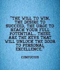 The Will To Win The Desire To Succeed The Urge To Reach Your Full Potential These Are The Keys That Will Unlock The Door To Personal Excellence