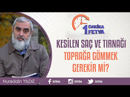 Kesilen Sac Ve Tirnagi Topraga Gommek Gerekir Mi Fetva Meclisi
