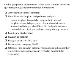 Dalam pembuatan surat lamaran kerja dengan bentuk ini maka cara penulisannya adalah semua. Surat Lamaran Pekerjaan Ppt Download