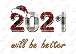 2021 Will Be Better Sublimation Png 2021 Sublimation Png 2021 Png Design New Year Sublimation Png New Year Tshirt Design New Year Gift Happy New Year Wallpaper Christmas Greetings Quotes Happy New Year Greetings