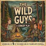 The Wild Guys Opening August 20th