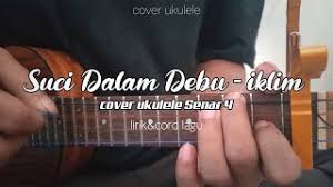 Lirik suci dalam debu dari iklim ini dipublikasikan pada tanggal 16 april 2006 (15 tahun yang lalu). Suci Dalam Debu Iklim Engkau Bagai Air Yang Jernih Cover Ukulele Senar4 Chord Lirik Youtube
