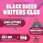JULY Black Queer Writers Club - Love Letters