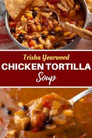 Trisha Yearwood Chicken Tortilla Soup Recipe Chicken Tortilla Soup Tortilla Soup Flavorful Recipes