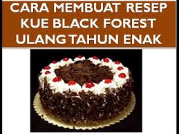 Rasanya yang enak, lembut dan nyoklat seringkali menjadi pilihan kue yang di sajikan dihari istimewa. Resep Dan Cara Membuat Kue Black Forest Ulang Tahun Enak Youtube