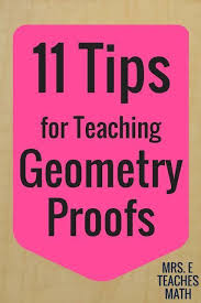 11 Tips For Teaching Geometry Proofs Geometry Proofs Teaching Geometry Geometry Lessons