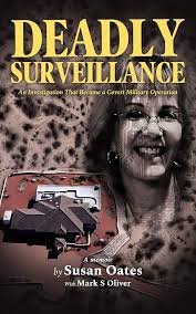 Deadly Surveillance: An Investigation That Became a Covert Military  Operation eBook : Oates, Susan, Oliver, Mark S: Amazon.co.uk: Kindle Store
