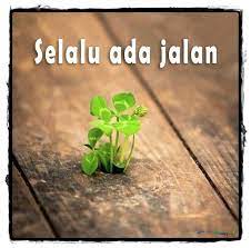 Selalu Ada Jalan Quotable Quotes Motivational Quotes Sayings