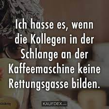 Check spelling or type a new query. Ich Hasse Es Wenn Die Kollegen In Der Schlange An Der Kaffeemaschine Kaufdex Lustige Spruche Lustig Lachen Zitate Lustige Spruche Spruche Zum Abschied Kollegen