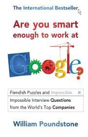 If you've spent the last few weeks trapped on an abandoned island with little hope of e. Are You Smart Enough To Work At Google Fiendish Puzzles And Impossible Interview Questions From The World S Top Companies Hrreview