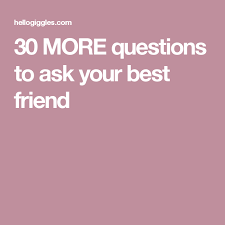 30 More Questions To Ask Your Best Friend Birthday Quotes For Best Friend This Or That Questions Best Friend Questions
