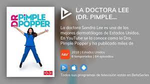 Ver los episodios de La Doctora Lee (Dr. Pimple Popper) en streaming VOSE,  VE, VO | BetaSeries.com