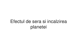 Ce este o prezentare, ce este un diapozitiv. Ppt Efectul De Sera Si Incalzirea Planetei Powerpoint Presentation Free Download Id 2971680
